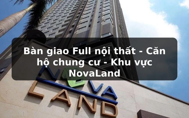 NovaLand Group: Đánh giá khách quan về các dự án căn hộ?