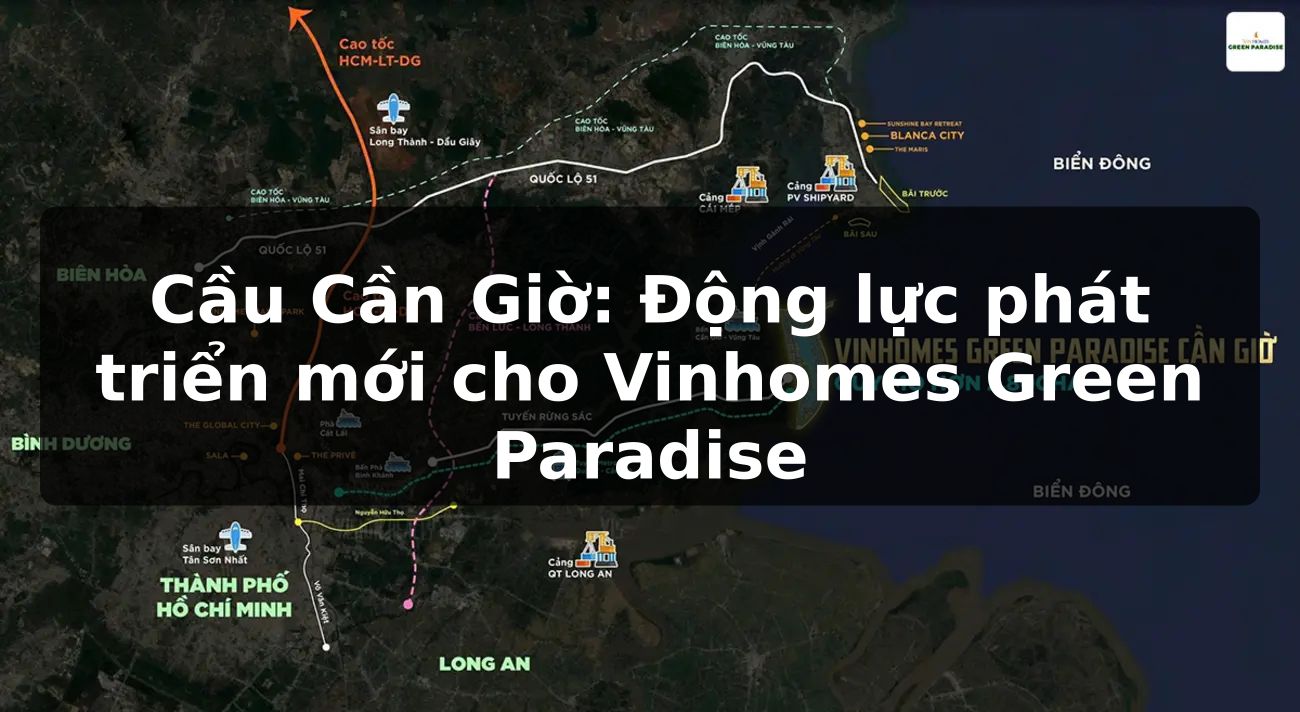 Cầu Cần Giờ: Động lực phát triển mới cho Vinhomes Green Paradise
