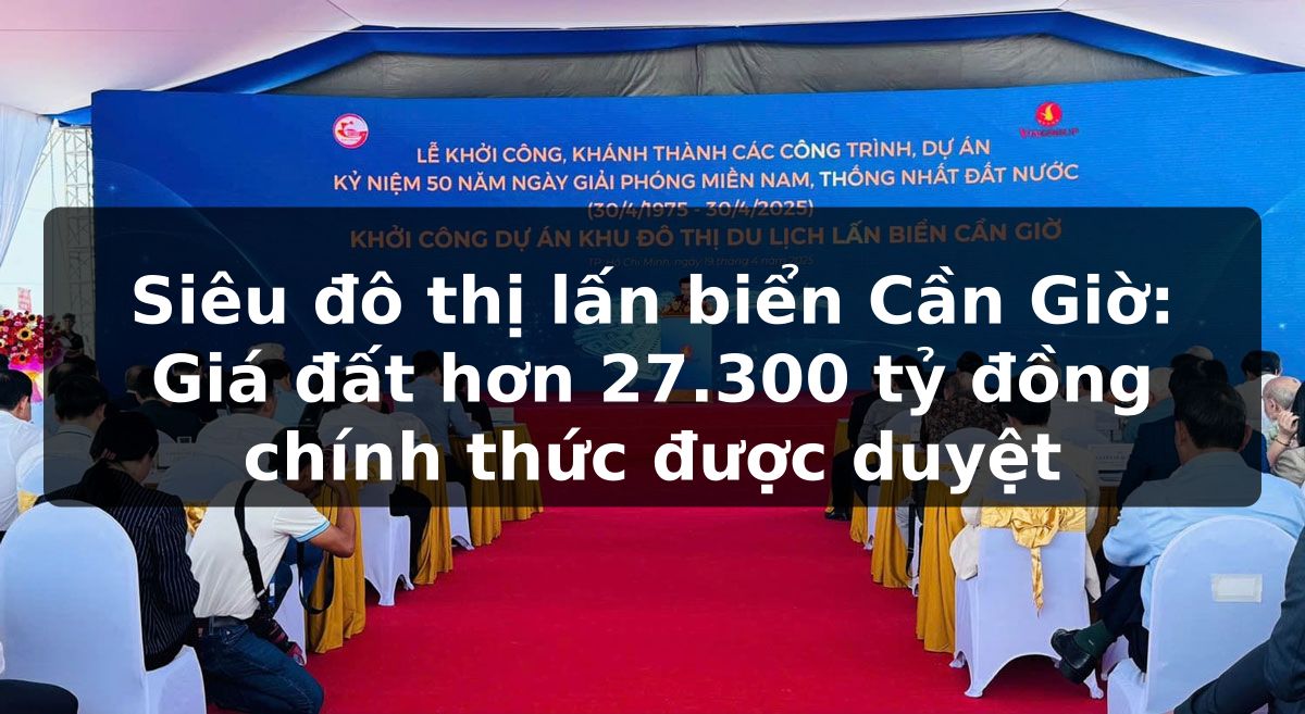 Siêu đô thị lấn biển Cần Giờ: Giá đất hơn 27.300 tỷ đồng chính thức được duyệt