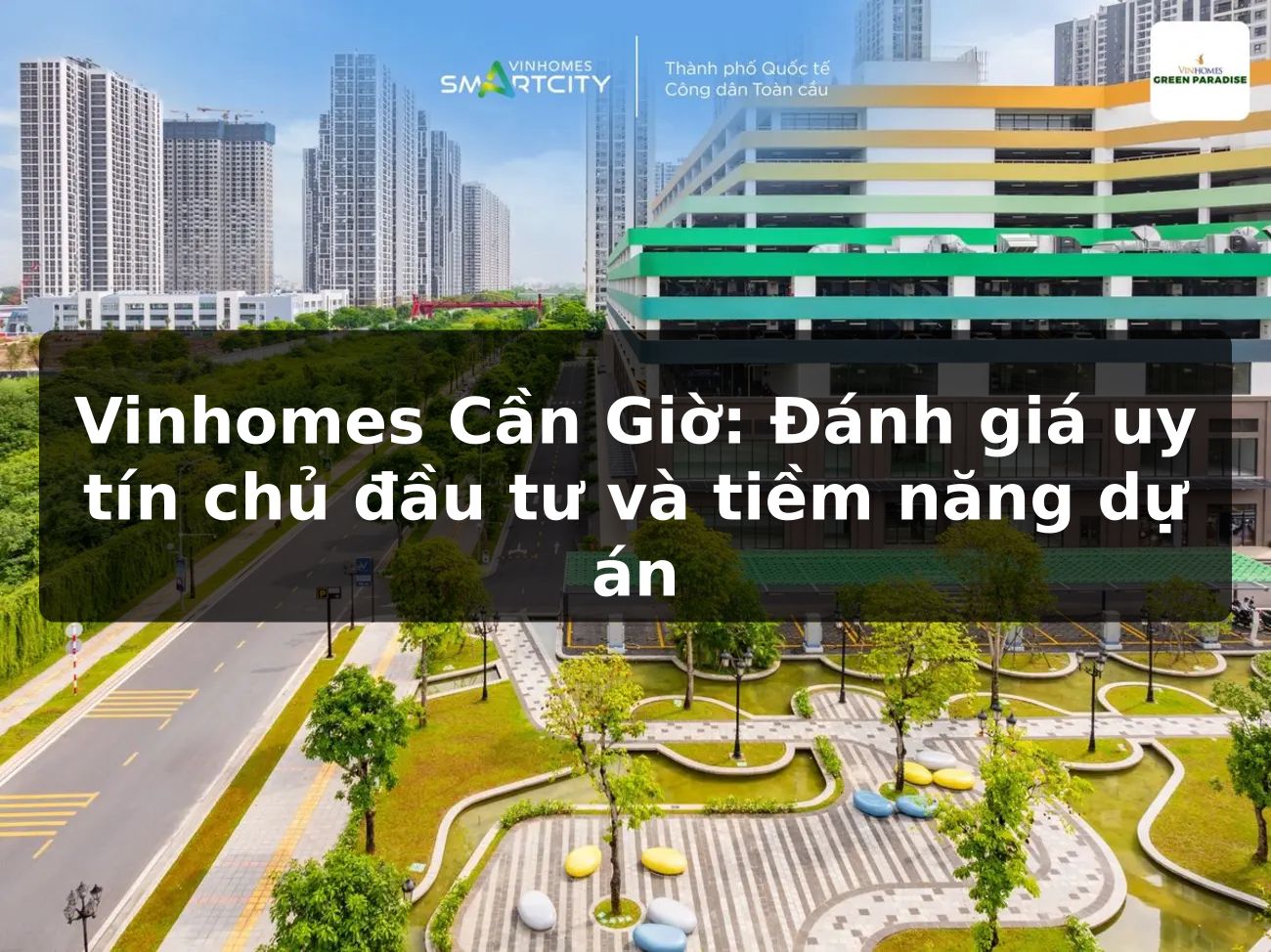 Vinhomes Cần Giờ: Đánh giá uy tín chủ đầu tư và tiềm năng dự án