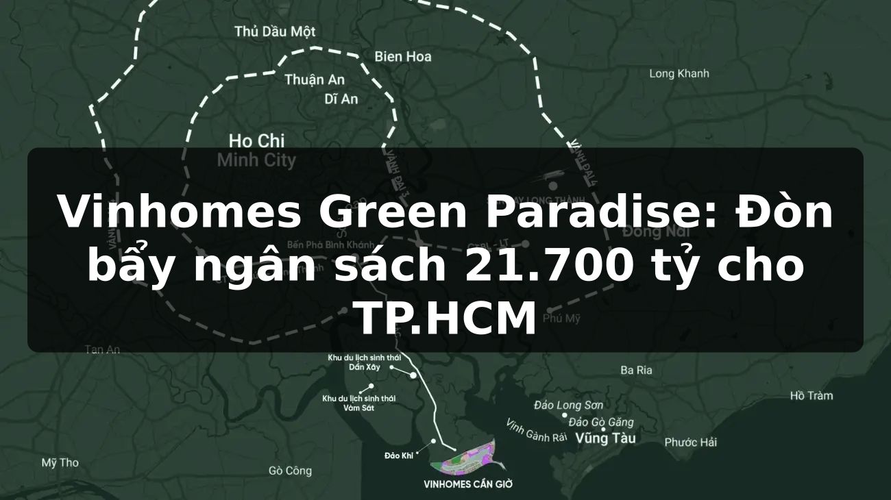 Vinhomes Green Paradise: Đòn bẩy ngân sách 21.700 tỷ cho TP.HCM