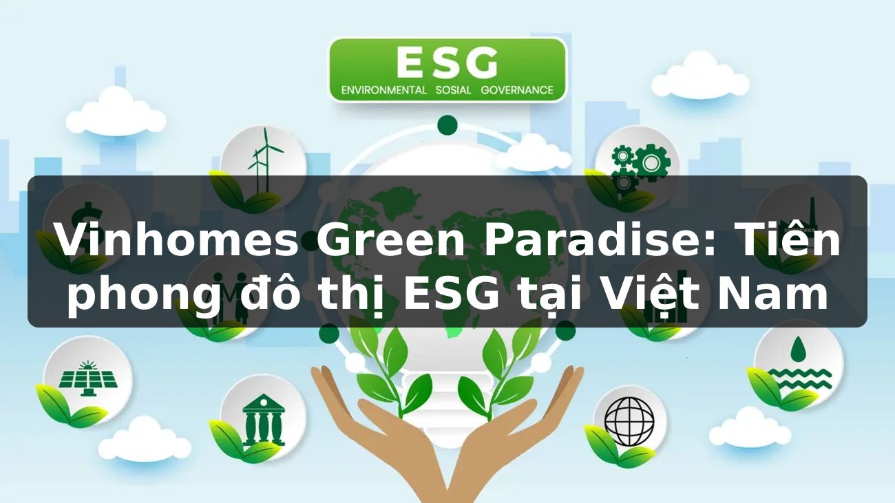 Vinhomes Green Paradise: Tiên phong đô thị ESG tại Việt Nam